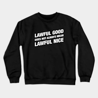 Lawful Good not Lawful Nice Paladin Alignment RPG Crewneck Sweatshirt